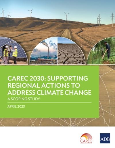 Cover for Asian Development Bank · CAREC 2030 : Supporting Regional Actions to Address Climate Change (Bok) (2023)