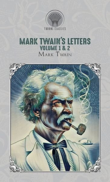 Cover for Mark Twain · Mark Twain's Letters Volume 1 &amp; 2 - Throne Classics (Hardcover Book) (2020)