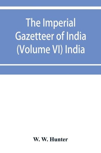 Cover for W W Hunter · The imperial gazetteer of India (Volume VI) India (Paperback Bog) (2019)