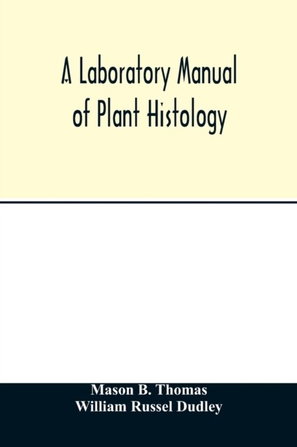A laboratory manual of plant histology - Mason B Thomas - Boeken - Alpha Edition - 9789354014055 - 20 april 2020