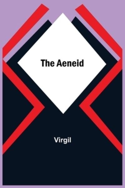 The Aeneid - Virgil - Books - Alpha Edition - 9789354845055 - July 5, 2021