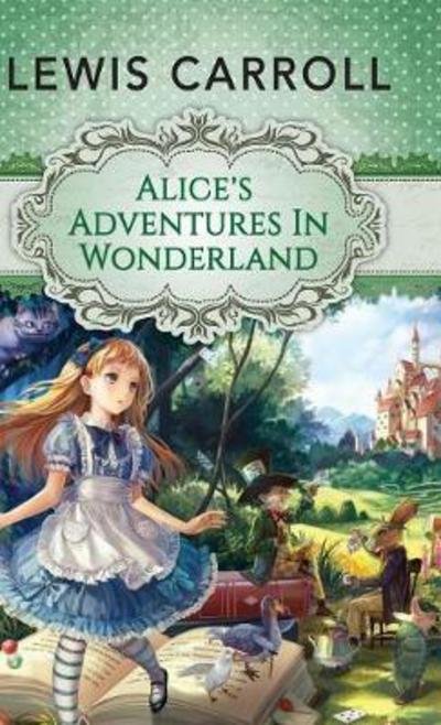 Cover for Lewis Carroll · Alice's Adventures in Wonderland (Hardcover bog) (2018)