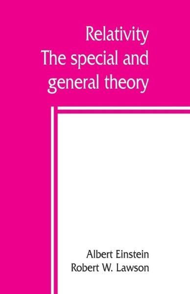 Relativity; the special and general theory - Albert Einstein - Kirjat - Alpha Edition - 9789389397055 - lauantai 10. elokuuta 2019