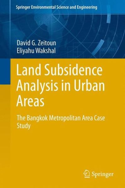 David G. Zeitoun · Land Subsidence Analysis in Urban Areas: The Bangkok Metropolitan Area Case Study - Springer Environmental Science and Engineering (Gebundenes Buch) [2013 edition] (2013)