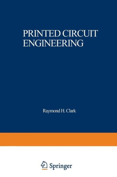 Raymond H. Clark · Printed Circuit Engineering: Optimizing for Manufacturability (Paperback Book) [Softcover reprint of the original 1st ed. 1989 edition] (2012)