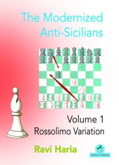 Cover for Ravi Haria · The Modernized Anti-Sicilians - Volume 1: Rossolimo Variation - Modernized (Paperback Book) [New edition] (2021)