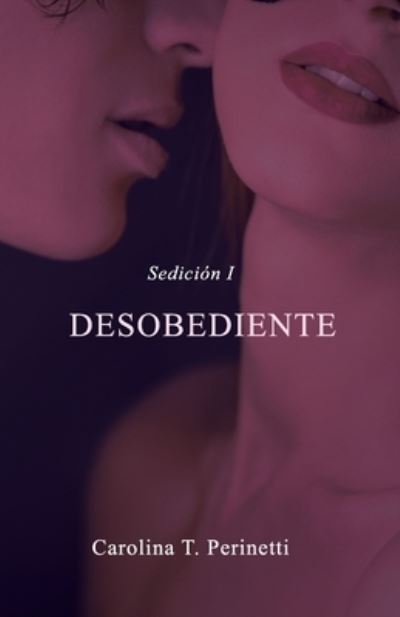 Cover for Carolina T Perinetti · Desobediente (Taschenbuch) (2020)