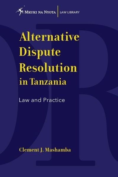 Cover for Clement J. Mashamba · Alternative Dispute Resolution in Tanzania. Law and Practice (Paperback Book) (2014)