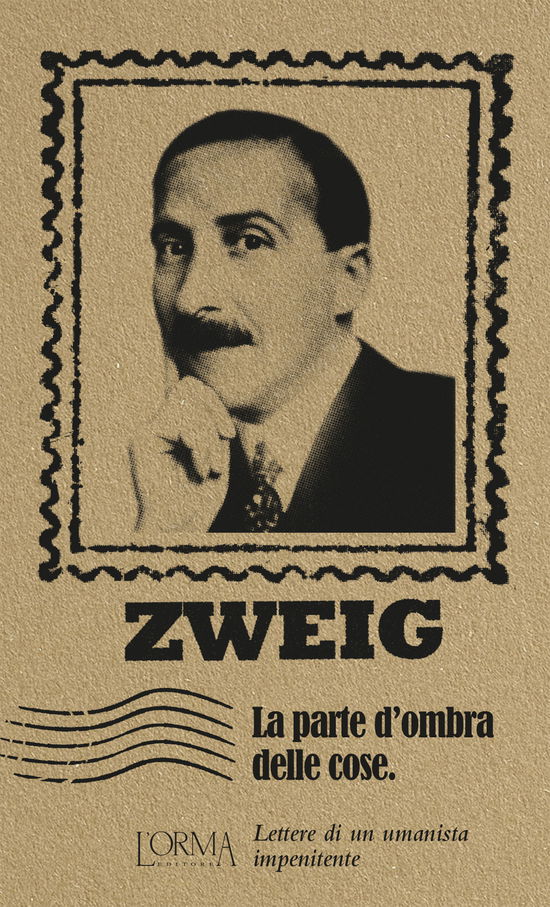 Cover for Stefan Zweig · La Parte D'ombra Delle Cose. Lettere Di Un Umanista Impenitente (Book)