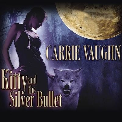 Cover for Carrie Vaughn · Kitty and the Silver Bullet (CD) (2009)