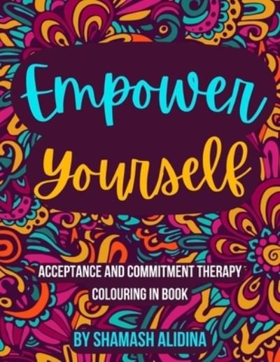 Cover for Shamash Alidina · Empower Yourself: Acceptance and Commitment Therapy Colouring Book (Taschenbuch) (2022)