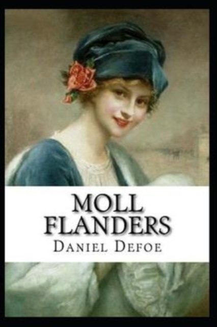 Moll Flanders: an annotated edition - Daniel Defoe - Livros - Independently Published - 9798424171055 - 27 de fevereiro de 2022