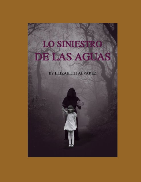 Cover for Lissbeth Elizabeth Paredes Alvarez · Lo Sinisestro de Las Aguas (Taschenbuch) (2022)