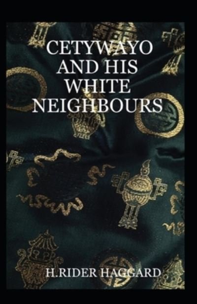 Cover for Henry Rider Haggard · Cetywayo and his White Neighbours Annonated (Paperback Bog) (2021)