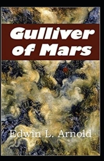 Cover for Edwin Arnold · Gulliver of Mars Annotated (Pocketbok) (2021)