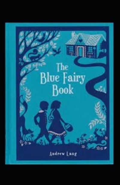 Cover for Andrew Lang · The Blue Fairy Book Illustrated (Paperback Book) (2021)