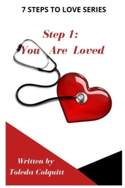 Step 1: You Are Loved: 7 Steps To Love Series - Toleda Colquitt - Livros - Independently Published - 9798519349055 - 16 de junho de 2021