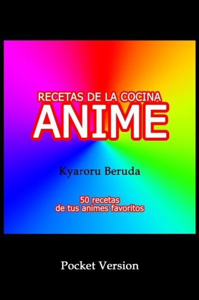 Cover for Kyaroru Beruda · Recetas de la cocina Anime (Pocket Version): Recetas Anime - Recetas de la Cocina Anime (Taschenbuch) (2020)