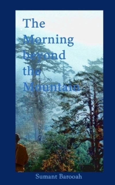 Cover for Sumant Barooah · The Morning Beyond the Mountain (Paperback Book) (2020)