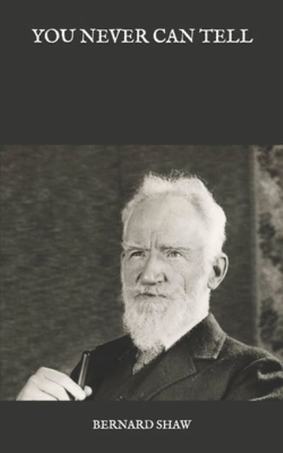 You Never Can Tell - Bernard Shaw - Books - Independently Published - 9798583498055 - December 23, 2020