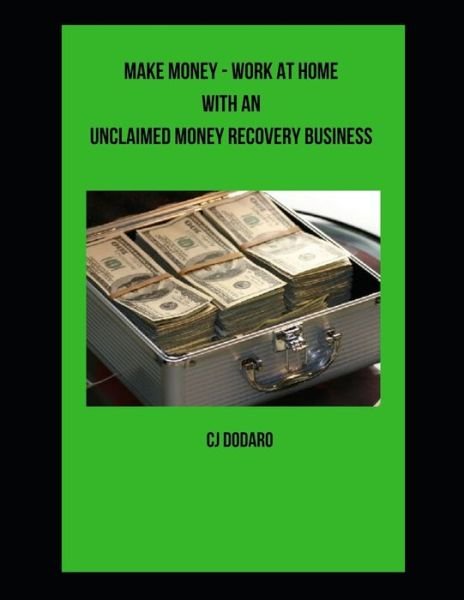Cover for Cj Dodaro · Make Money - Work at Home with an Unclaimed Money Recovery Business (Paperback Bog) (2020)