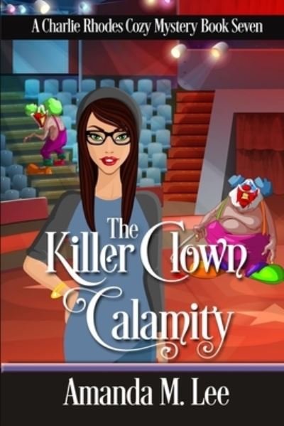 Cover for Amanda M Lee · The Killer Clown Calamity - A Charlie Rhodes Cozy Mystery (Taschenbuch) (2020)
