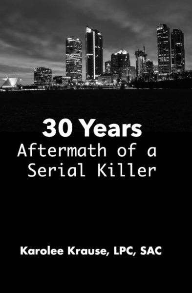 30 Years - Karolee Krause Lpc Sac - Books - Independently Published - 9798645756055 - May 14, 2020