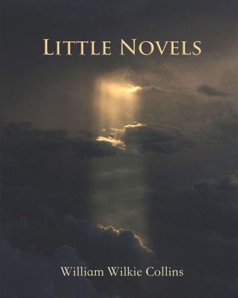 Little Novels (Annotated) - William Wilkie Collins - Books - Independently Published - 9798646593055 - May 17, 2020