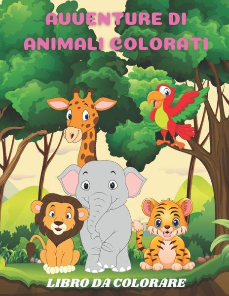 Cover for Margherita Carnelutti · Avventure Di Animali Colorati - Libro Da Colorare (Paperback Book) (2020)