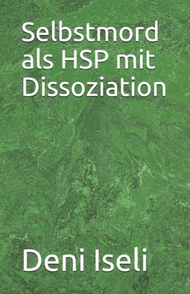 Cover for Deni Iseli · Selbstmord als HSP mit Dissoziation (Paperback Book) (2021)