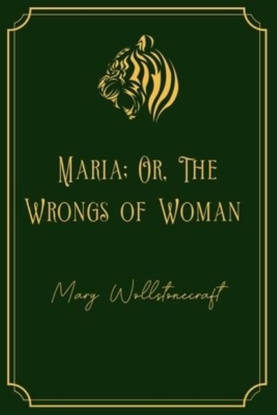 Cover for Mary Wollstonecraft · Maria; Or, The Wrongs of Woman (Paperback Book) (2021)