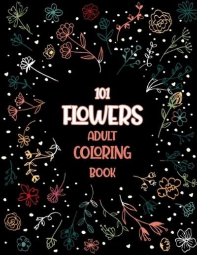 Cover for Madly Melody · 101 Flowers Adult Coloring Book (Paperback Bog) (2021)