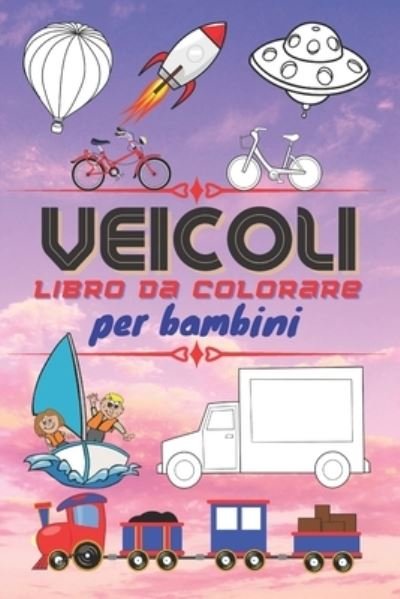 Cover for Yacine Dzner · VEICOLI Libro da colorare per bambini: Veicoli diversi da colorare (102 pagine 6 x 9, 50 pagine da colorare) (Paperback Bog) (2021)