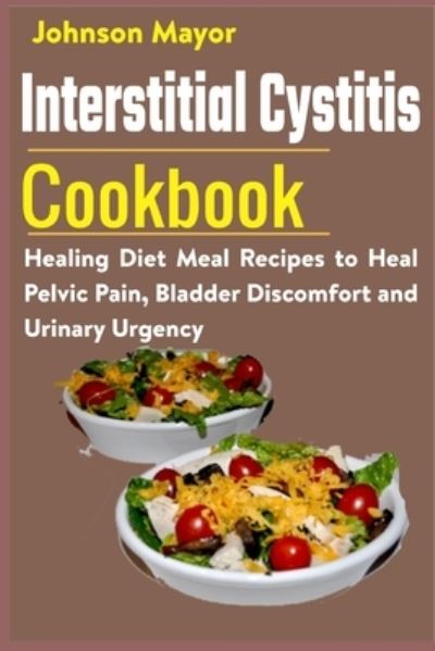 Cover for Johnson Mayor · Interstitial Cystitis Cookbook (Paperback Book) (2021)