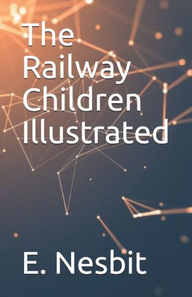 Cover for E Nesbit · The Railway Children Illustrated (Pocketbok) (2021)