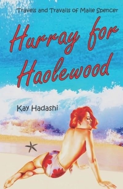 Cover for Kay Hadashi · Hurray for Haolewood: Tour into Murder - Travels and Travails of Maile Spencer (Paperback Bog) (2022)