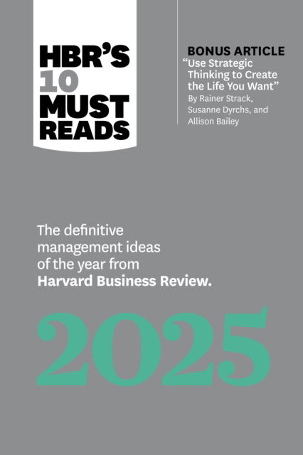 Cover for Harvard Business Review · HBR's 10 Must Reads 2025: The definitive management ideas of the year from Harvard Business Review - HBR's 10 Must Reads (Inbunden Bok) (2025)