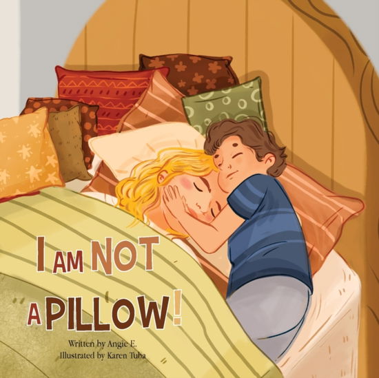 Cover for Angie E · I Am Not A Pillow! (Paperback Book) (2010)