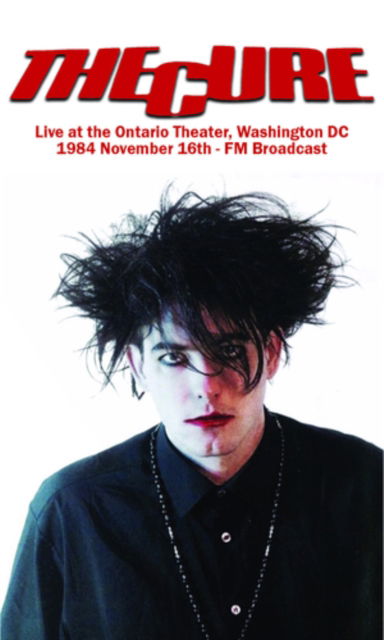 Live At The Ontario Theater. Washington Dc. 16Th November 1984 - Fm Broadcast - The Cure - Music - TAPE IT DEE DEE - 0637913215056 - October 13, 2023