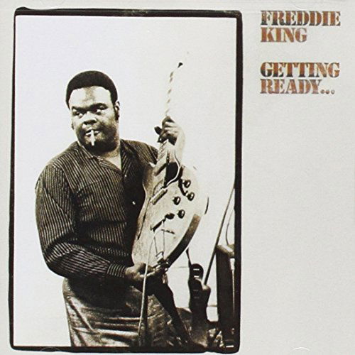 Getting Ready - Freddie King - Musik - FRIDAY MUSIC - 0829421089056 - 11. november 2022