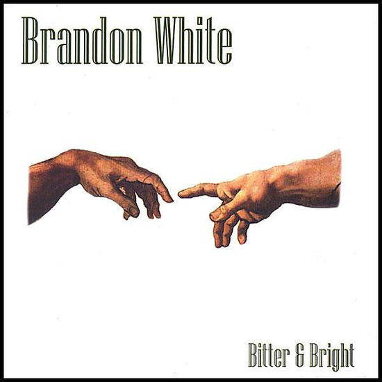 Cover for Brandon White · Bitter &amp; Bright (CD) (2007)