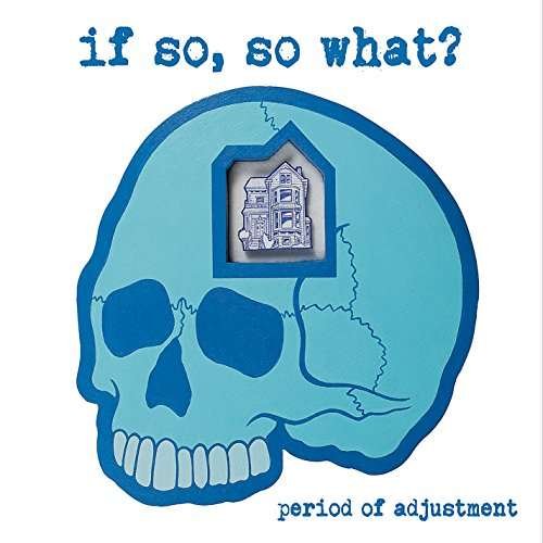 Cover for If So So What · Period of Adjustment (CD) (2015)