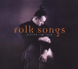 Cover for Dieter Ilg · Ilg,Dieter-Folk Songs (CD) (2009)