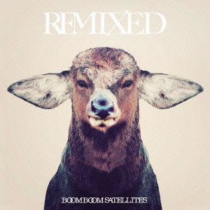 Cover for Boom Boom Satellites · Remixed (CD) [Japan Import edition] (2012)