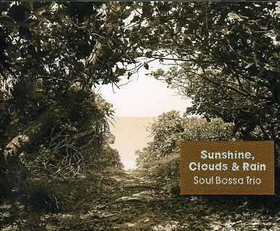 Cover for Soul Bossa Trio · Sunshine, Clouds &amp; Rain (CD) [Japan Import edition] (2005)