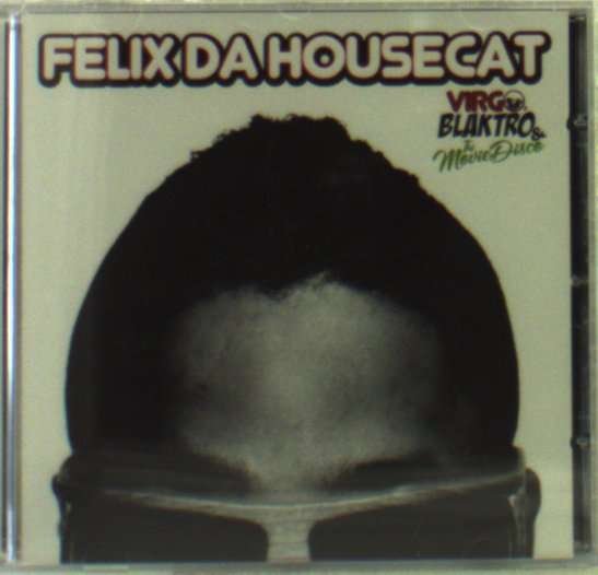 Cover for Felix Da Housecat · Felix Da Housecat - Virgo Blaktro And The Movie Disco (CD) (2007)