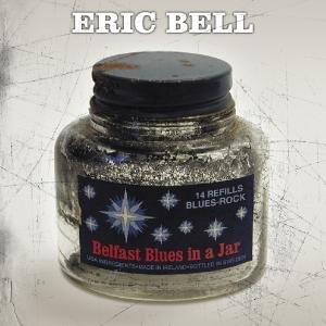Belfast Blues In A Jar - Eric Bell - Musik - MAUSOLEUM - 5413992503056 - 9 februari 2012