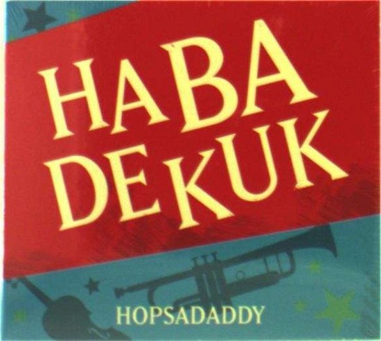 Hopsadaddy - Habadeduk - Música - GO DANISCH - 5705934002056 - 23 de junio de 2011