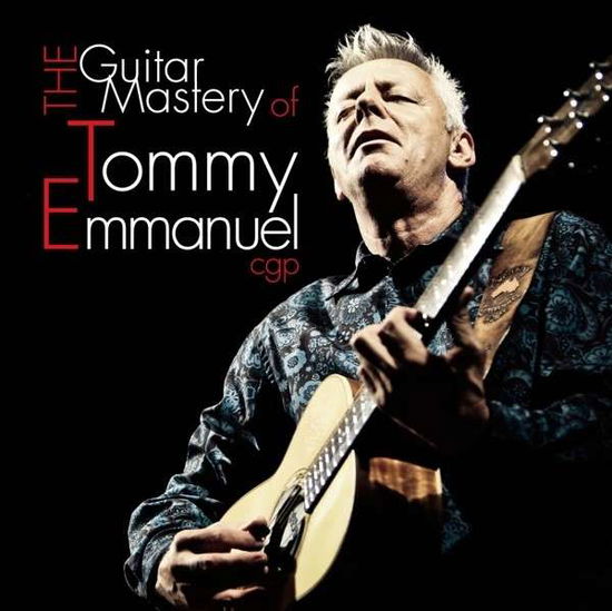 Cover for Tommy Emmanuel · Guitar Mastery of Tommy Emmanuel (CD) (2014)