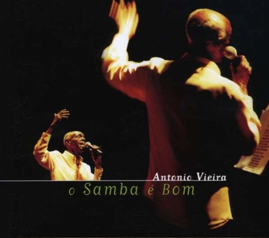 O Samba E Bom - Antonio Vieira - Muziek - SAVAR - 7898908882056 - 31 oktober 2003